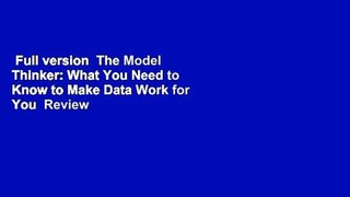 Full version  The Model Thinker: What You Need to Know to Make Data Work for You  Review