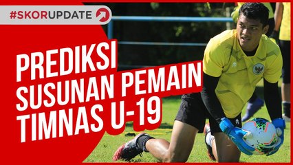 PERKIRAAN SUSUNAN TIMNAS U-19 MELAWAN BOSNIA