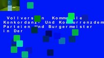 Vollversion  Kommunale Konkordanz- Und Konkurrenzdemokratie: Parteien Und Burgermeister in Der