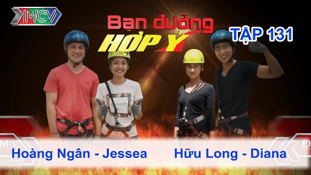 Hoàng Ngân, Jesse vs. Hữu Long, Diana | BẠN ĐƯỜNG HỢP Ý | Tập 131 | 040715