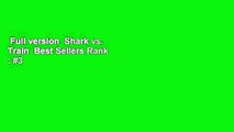 Full version  Shark vs. Train  Best Sellers Rank : #3