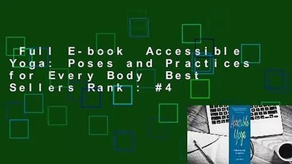 Full E-book  Accessible Yoga: Poses and Practices for Every Body  Best Sellers Rank : #4