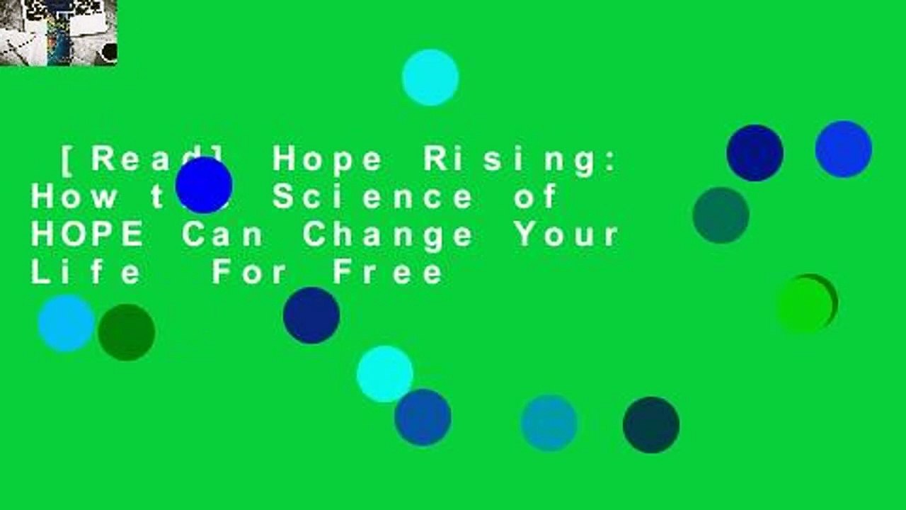 [Read] Hope Rising How the Science of HOPE Can Change Your Life For