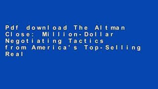 Pdf download The Altman Close: Million-Dollar Negotiating Tactics from America's Top-Selling Real