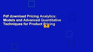 Pdf download Pricing Analytics: Models and Advanced Quantitative Techniques for Product Pricing