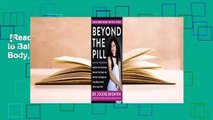 [Read] Beyond the Pill: A 30-Day Program to Balance Your Hormones, Reclaim Your Body, and Reverse
