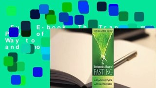 Full E-book  The Transformational Power of Fasting: The Way to Spiritual, Physical, and Emotional
