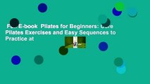 Full E-book  Pilates for Beginners: Core Pilates Exercises and Easy Sequences to Practice at