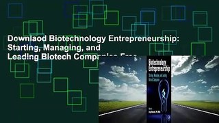 Downlaod Biotechnology Entrepreneurship: Starting, Managing, and Leading Biotech Companies Free