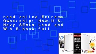 read online Extreme Ownership: How U.S. Navy SEALs Lead and Win E-book full