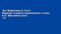 Do I Really Have to Teach Reading?: Content Comprehension, Grades 6-12  Best Sellers Rank : #1