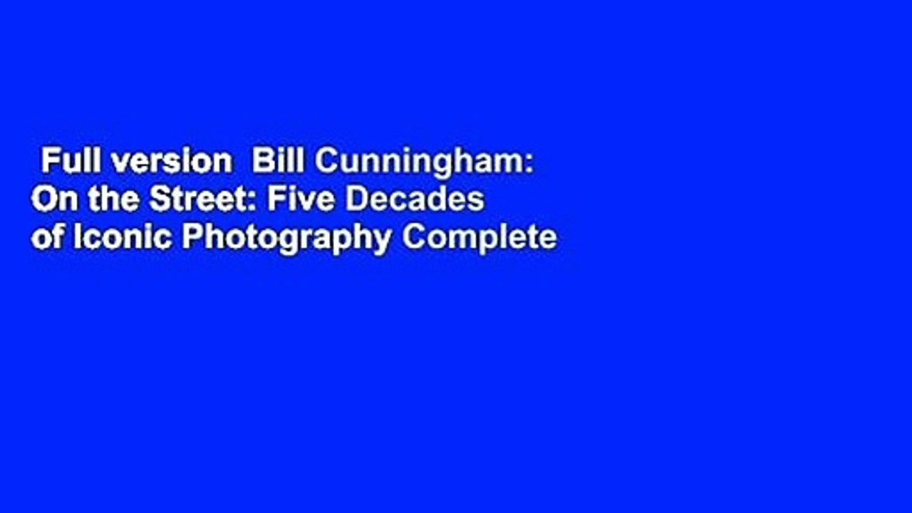 Full version  Bill Cunningham: On the Street: Five Decades of Iconic Photography Complete