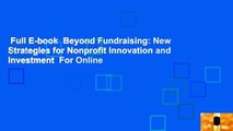 Full E-book  Beyond Fundraising: New Strategies for Nonprofit Innovation and Investment  For Online