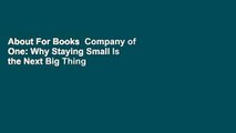 About For Books  Company of One: Why Staying Small Is the Next Big Thing for Business  For Free