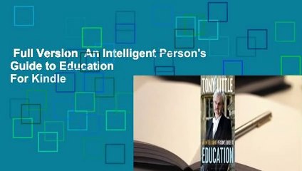 Full Version  An Intelligent Person's Guide to Education  For Kindle