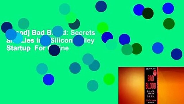 [Read] Bad Blood: Secrets and Lies in a Silicon Valley Startup For Online