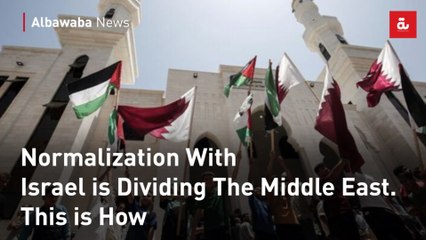Normalization With Israel is Dividing The Middle East. This is How
