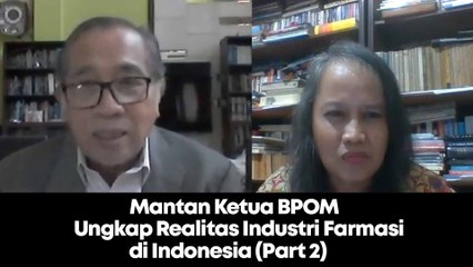 Mantan Kepala BPOM Ungkap Realitas Industri Farmasi di Indonesia (Part 2)