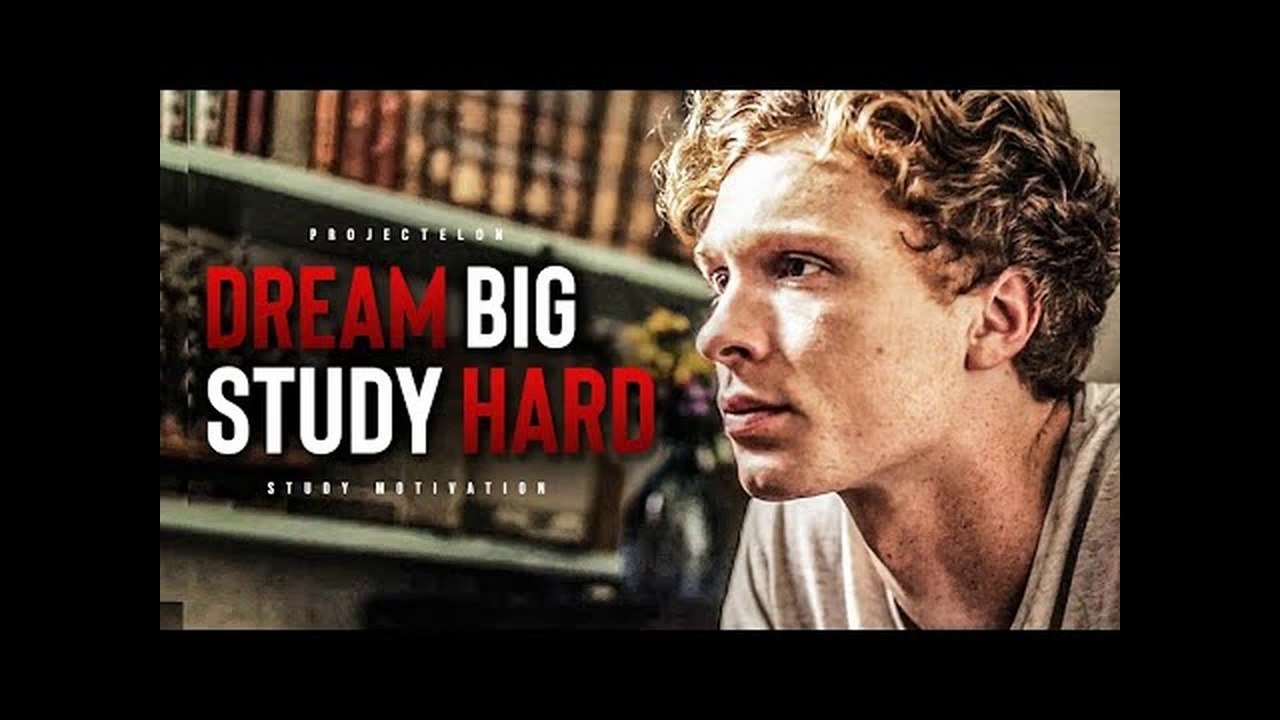 Dream BIG, Study HARD! - Motivation For Students