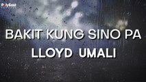Lloyd Umali - Bakit Kung Sino Pa - (Official Lyric)