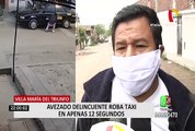 Ladrón roba taxi en apenas 12 segundos en Villa María del Triunfo