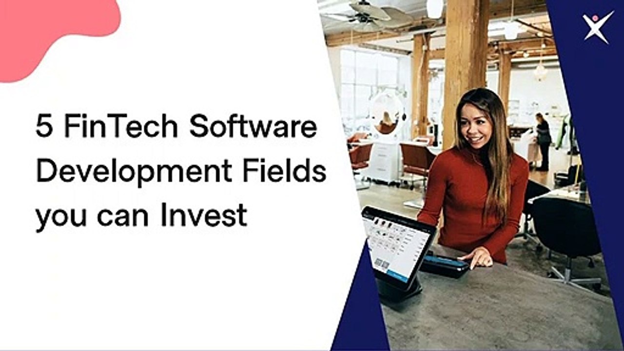 5 FinTech Software Development Fields for Investment