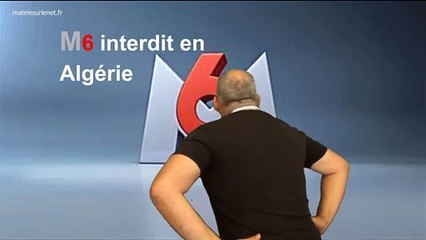 M6 interdit en Algérie