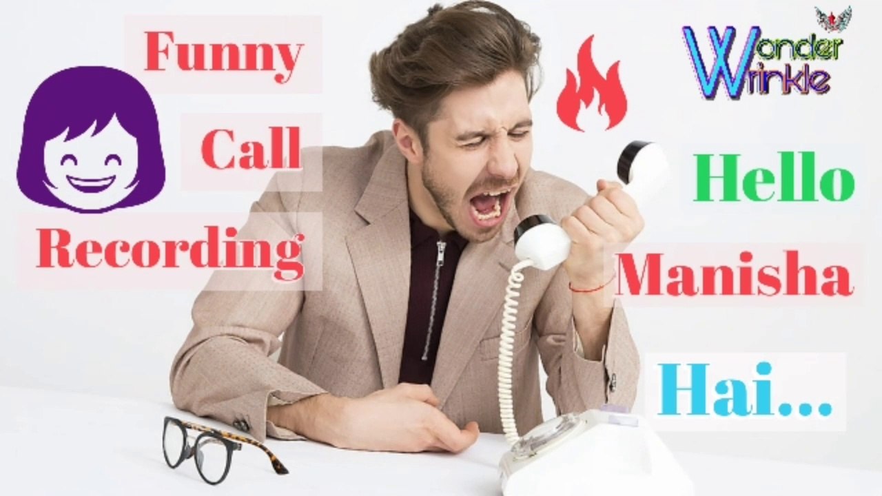 Hello Manisha Hai???? / Funny Call Recording / Mental Lover / Sirfira Premi / Dil bechara / Bihari Lover /Bheja Fry / Full Entertainment / Fun and Fun / Unlimited Laugh / Timepass / Wring Call / watch till End