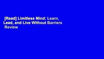 [Read] Limitless Mind: Learn, Lead, and Live Without Barriers  Review