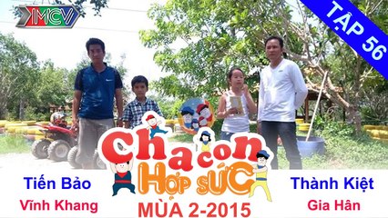 CHA CON HỢP SỨC | Tập 56 FULL | Trận đấu đầu tiên mùa giải 2015 | 010815
