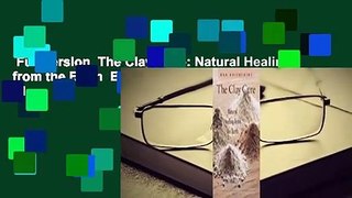Full version  The Clay Cure: Natural Healing from the Earth  Best Sellers Rank : #1