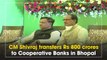 CM Shivraj Singh Chouhan transfers Rs 800 crores to Cooperative Banks in Bhopal