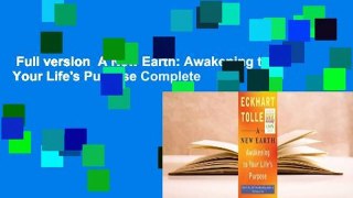Full version  A New Earth: Awakening to Your Life's Purpose Complete