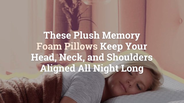 These Plush Memory Foam Pillows Keep Your Head, Neck, and Shoulders Aligned All Night Long