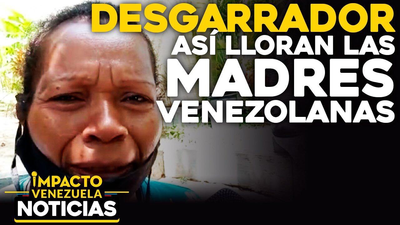 ¡Desgarrador! Así lloran las madres venezolanas