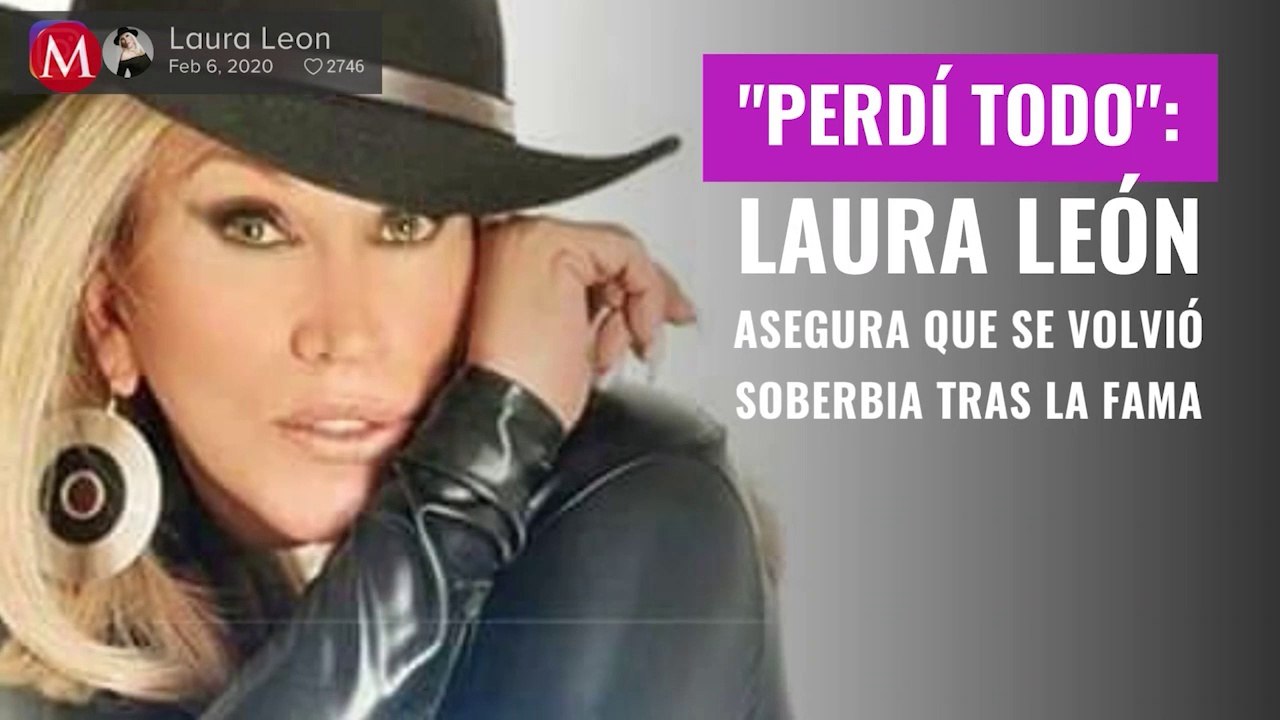 "Perdí todo": Laura León asegura que se volvió soberbia tras la fama