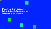 [Read] No Gym Needed - Quick & Simple Workouts for Gals on the Go  Review