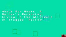 About For Books  A Mother's Reckoning: Living in the Aftermath of Tragedy  Review