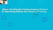 [Read] The Strength Training Anatomy Workout III: Maximizing Results with Advanced Training