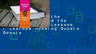 [Read] Around the Corner to Around the World: A Dozen Lessons I Learned Running Dunkin Donuts