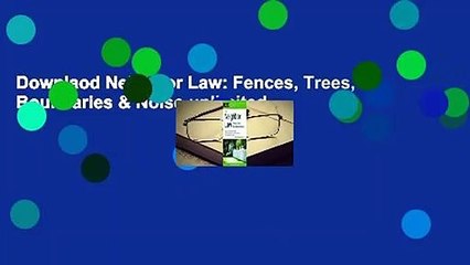 Downlaod Neighbor Law: Fences, Trees, Boundaries & Noise unlimited