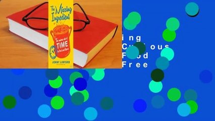 [Read] The Missing Ingredient: The Curious Role of Time in Food and Flavor  For Free