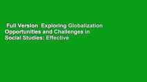 Full Version  Exploring Globalization Opportunities and Challenges in Social Studies: Effective