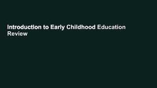 Introduction to Early Childhood Education  Review