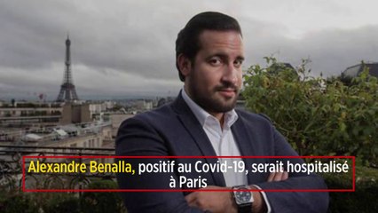 Alexandre Benalla, positif au Covid-19, serait hospitalisé à Paris