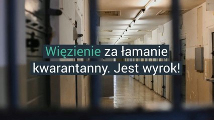 Więzienie za łamanie kwarantanny. Jest wyrok!