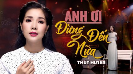 Anh Ơi Đừng Đến Nữa  Thuý Huyền - MV Nhạc Lính Hải Ngoại Bất Hủ (Bản Đặc Biệt 2020)