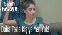 Bu evde daha fazlasına yer yok! - Bizim Hikaye