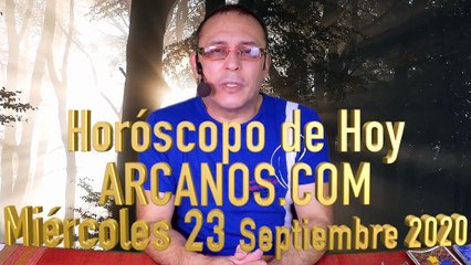 HOROSCOPO DE HOY de ARCANOS.COM - Miércoles 23 de Septiembre de 2020