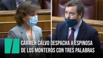 Carmen Calvo despacha a Espinosa de los Monteros con tres palabras